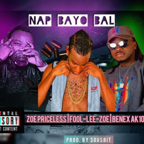 Nap Bayo Bal ft. Fool-Lee-Zoe & Benex Ak100fos | Boomplay Music