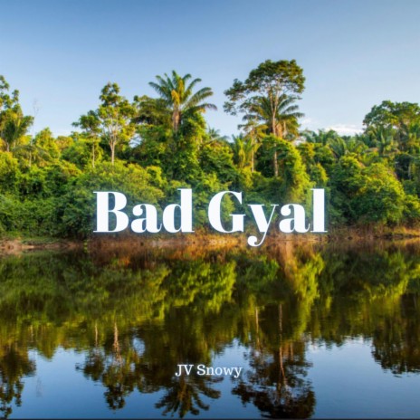 Bad Gyal | Boomplay Music