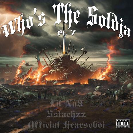 Who's The Soldja, Pt. 7 ft. Sstachzz & Official Hearseboi | Boomplay Music