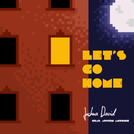 Let's Go Home ft. Austin Antoine | Boomplay Music