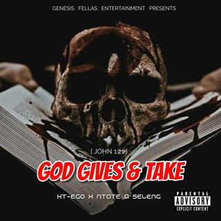 God gives and take