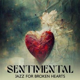 Sentimental Jazz for Broken Hearts