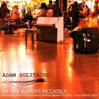 Hit the Buffers Piccadily (Recorded Piano Improvisation at Manchester Piccadily Train Station 2023)