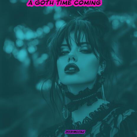 A Goth Time Coming | Boomplay Music