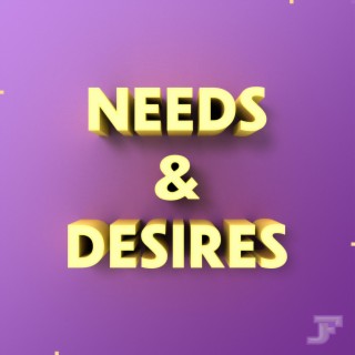 Needs and Desires