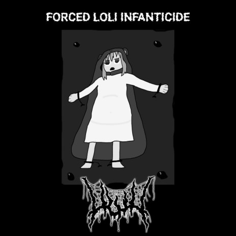 Forced Loli Infanticide | Boomplay Music