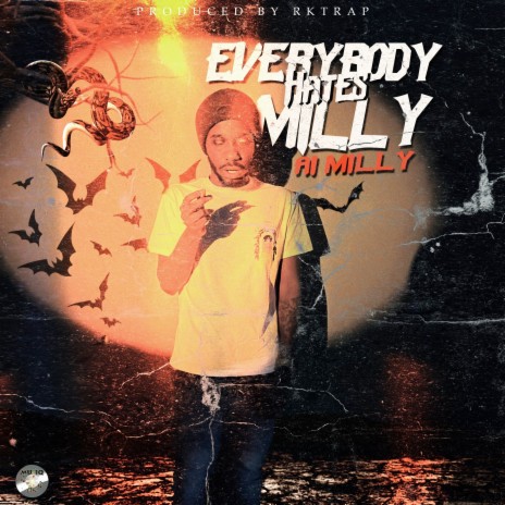 Everybody Hates Milly ft. RK Trap | Boomplay Music