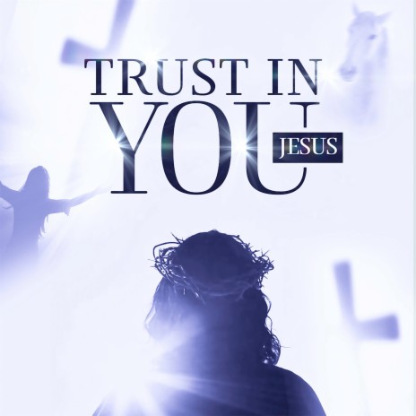 Trust in You Jesus | Boomplay Music