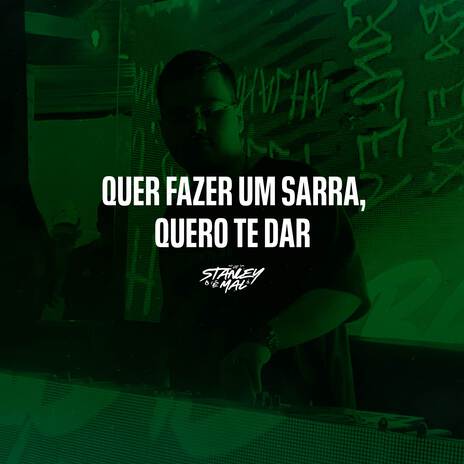 Quer Fazer um Sarra Sarra, Quero te Dar | Boomplay Music