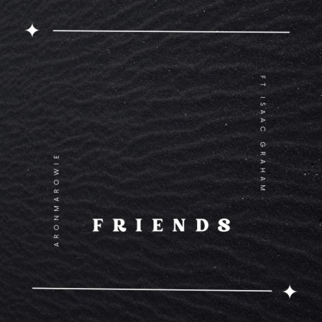 Friends ft. Isaac Graham