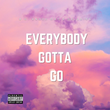 Everybody Gotta Go | Boomplay Music