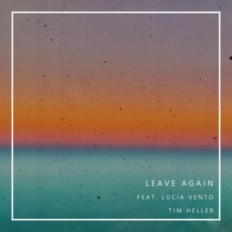 Leave Again (feat. Lucia Vento) | Boomplay Music