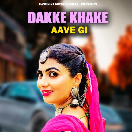 Dakke Khake Aave Gi | Boomplay Music