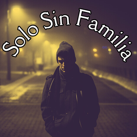 Solo Sin Familia | Boomplay Music