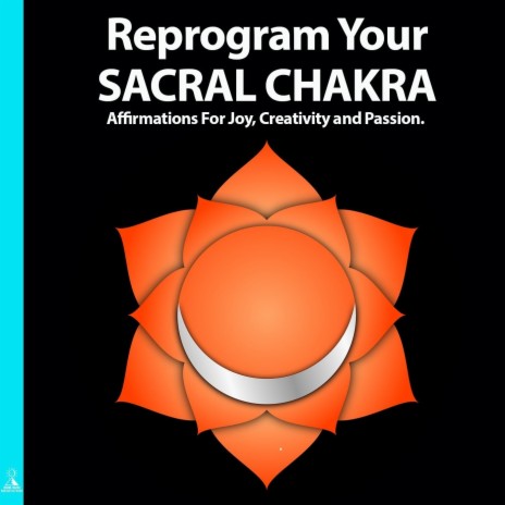 Reprogram Your Sacral Chakra: Affirmations for Joy, Creativity and Passion (feat. Jess Shepherd) | Boomplay Music