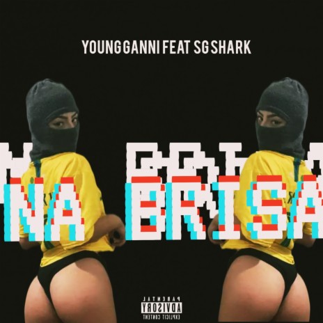 Na Brisa ft. Young Ganni | Boomplay Music