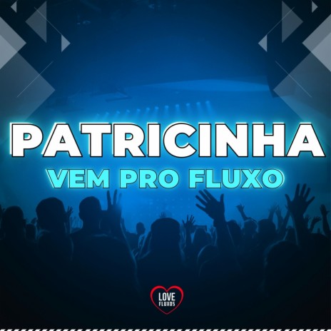 Patricinha Vem pro Fluxo ft. Mc Delux, Love Fluxos & DJ DN | Boomplay Music