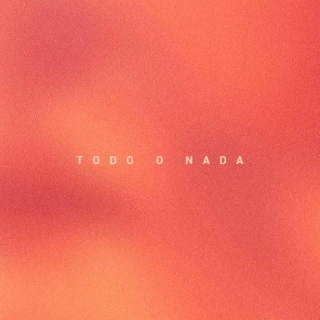 Todo o Nada | Boomplay Music