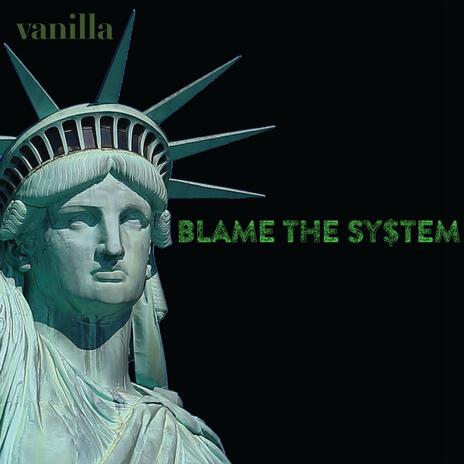 Blame The System | Boomplay Music