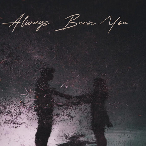 Always Been You | Boomplay Music