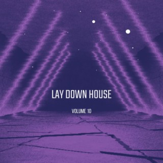 Lay Down House Vol.10