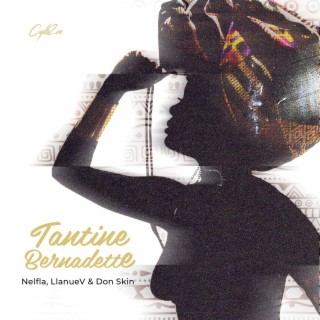 Tantine Bernadette ft. LlanueV & Don Skin lyrics | Boomplay Music