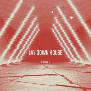 Lay Down House Vol.7