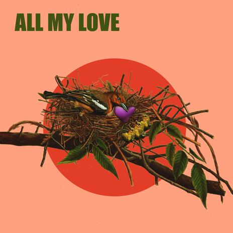 All My Love | Boomplay Music