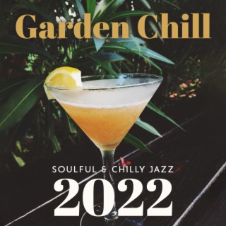 Garden Chill: Soulful & Chilly Jazz Instrumental Summer Collection 2022