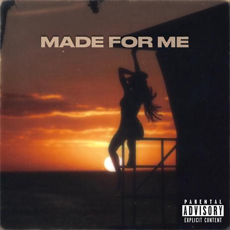 Made For Me | Boomplay Music