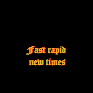 Fast Rapid New Times