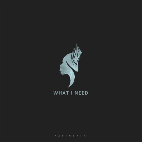 What I Need | Boomplay Music