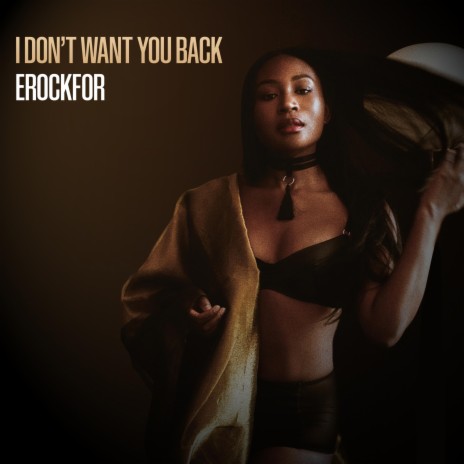 I Don't Want You Back | Boomplay Music