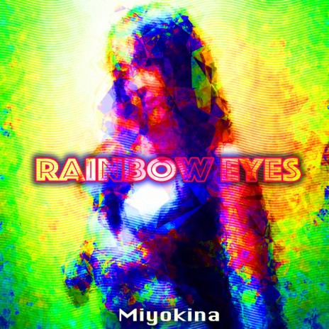 Rainbow Eyes | Boomplay Music