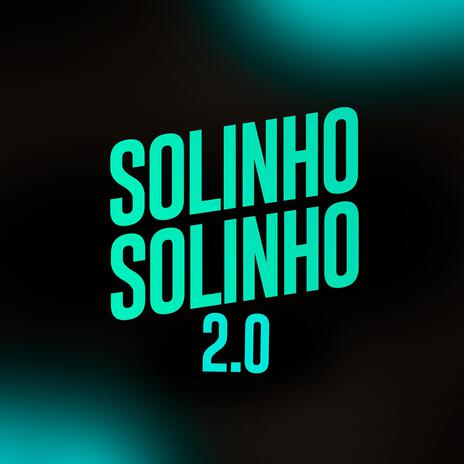 Solinho 2.0 | Boomplay Music