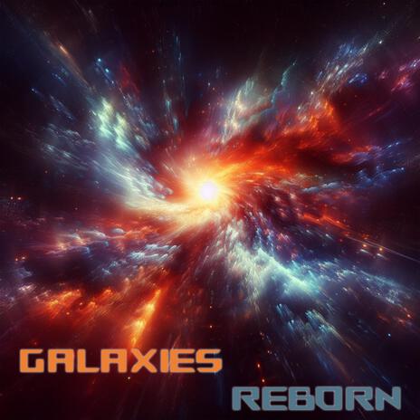 Galaxies Reborn | Boomplay Music