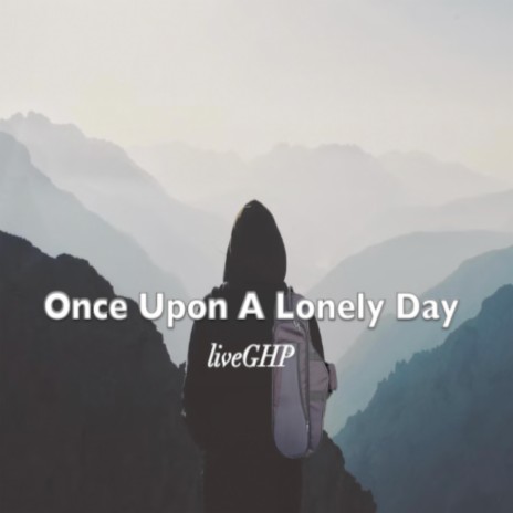 Once Upon A Lonely Day | Boomplay Music