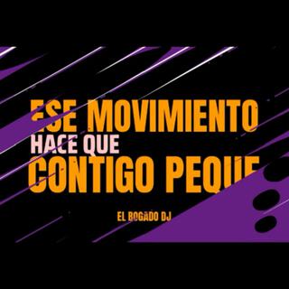 Ese Movimiento Hace Que Contigo Peque