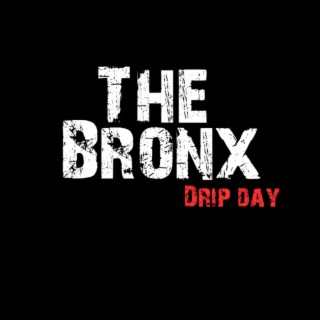 THE BRONX drip day
