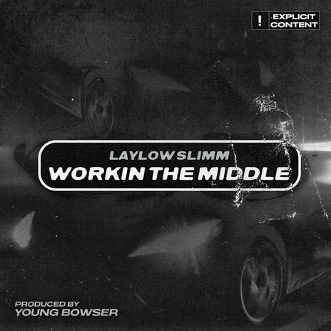 Workin the Middle | Boomplay Music