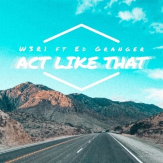 Act Like That (feat. Ed Granger)