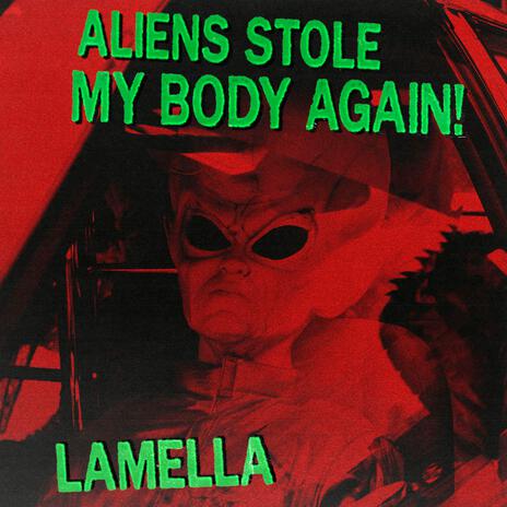 Aliens stole my body again! | Boomplay Music