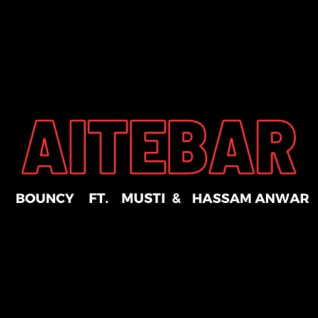 Aitebar ft. M U S T I & Hassam Anwar | Boomplay Music