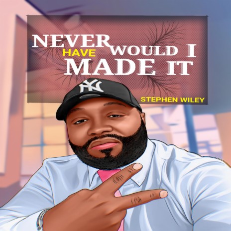 NEVER WOULD I HAVE MADE IT | Boomplay Music