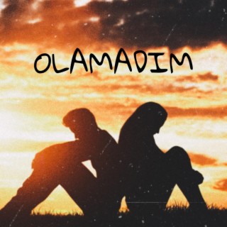 Olamadım lyrics | Boomplay Music