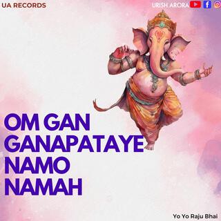 Om Gan Ganapataye Namo Namah