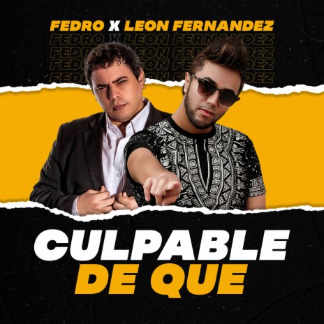 Culpable de Qué ft. Fedro | Boomplay Music