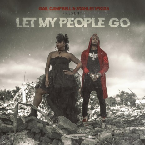 Let my people go ft. Stanley Ipkiss | Boomplay Music
