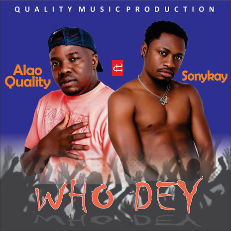 Who Dey? ft. Sony Kay | Boomplay Music