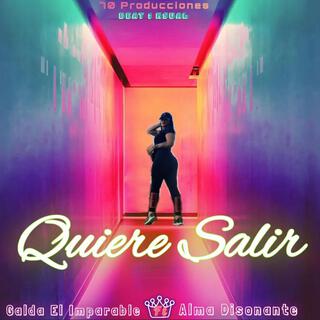 Quiere Salir ft. Alma Disonante lyrics | Boomplay Music